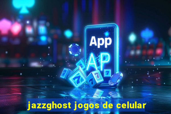 jazzghost jogos de celular